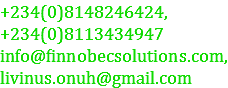 +234(0)8148246424, +234(0)8113434947
info@finnobecsolutions.com, livinus.onuh@gmail.com